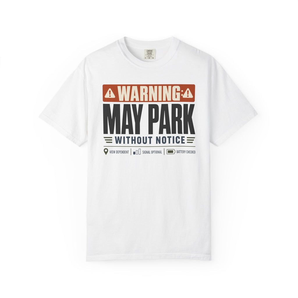 Warning May Park Without Notice - T-Shirt