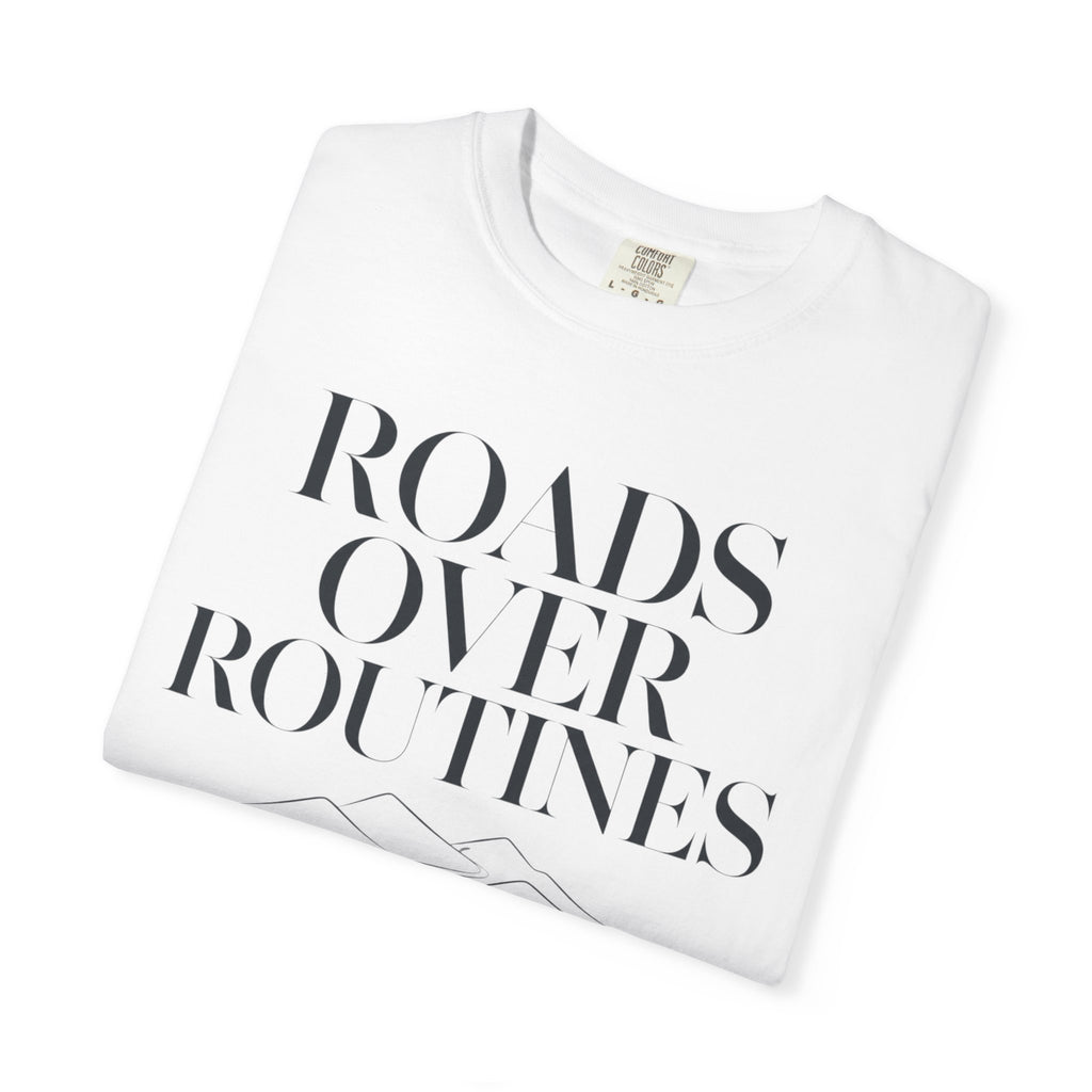 Roads Over Routines - T-Shirt