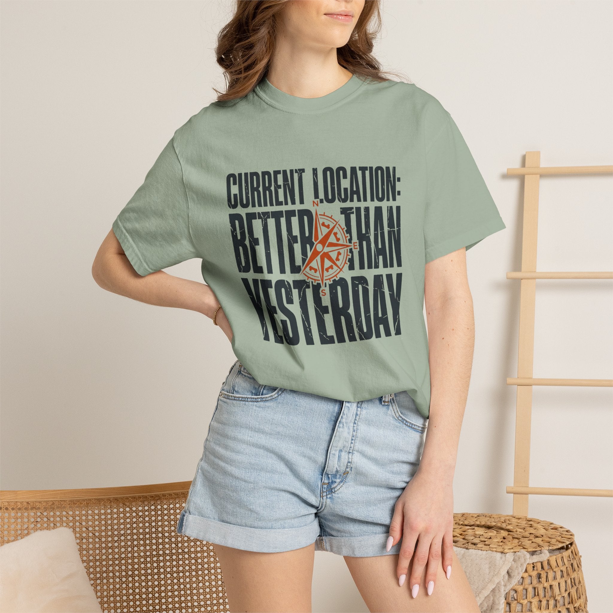 Current Location Better Than Yesterday - T-Shirt