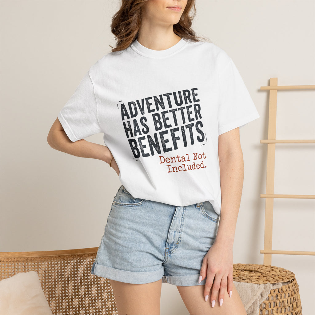 Adventure Has Better Benefits - T-Shirt