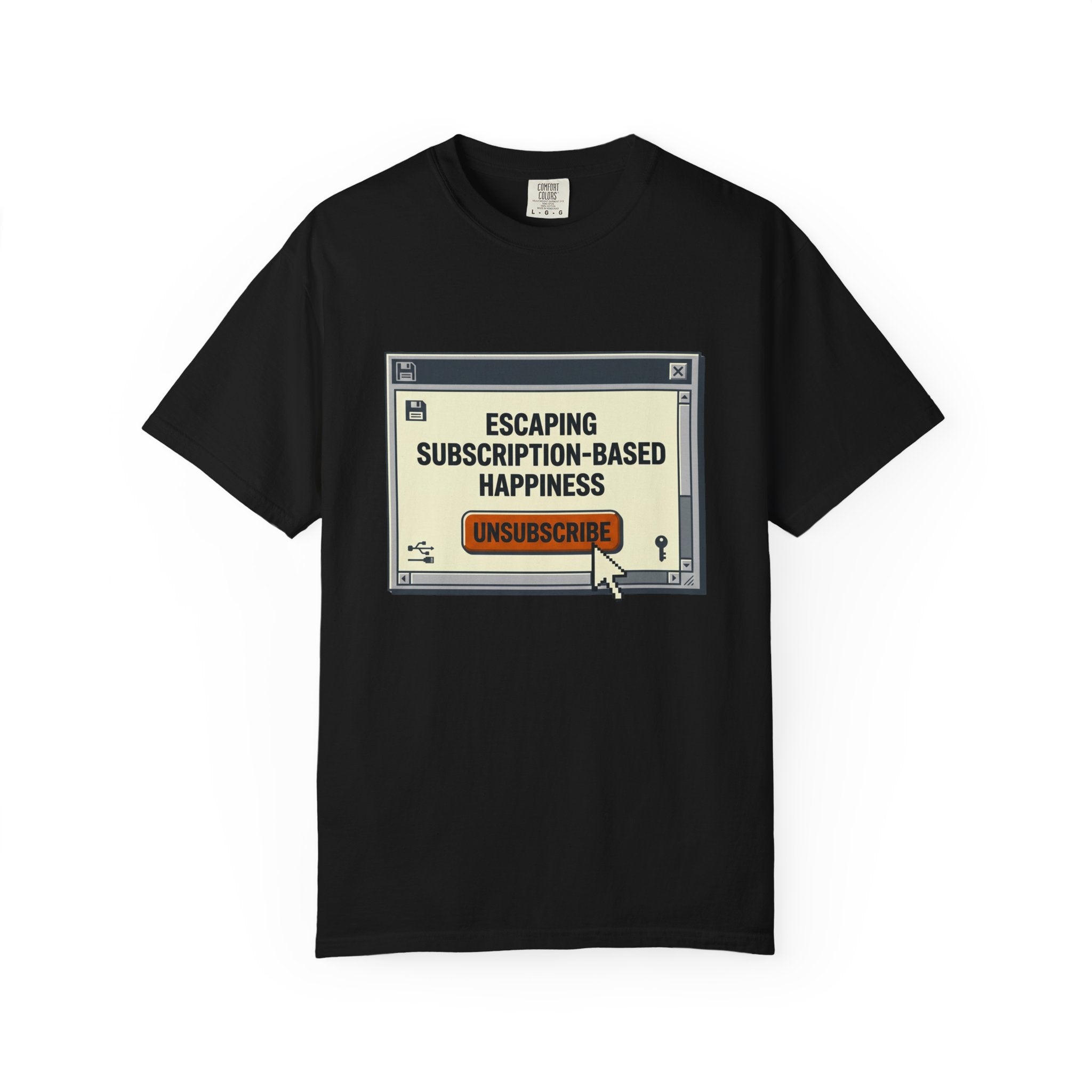 Escape Subscription Based Happiness - T-Shirt