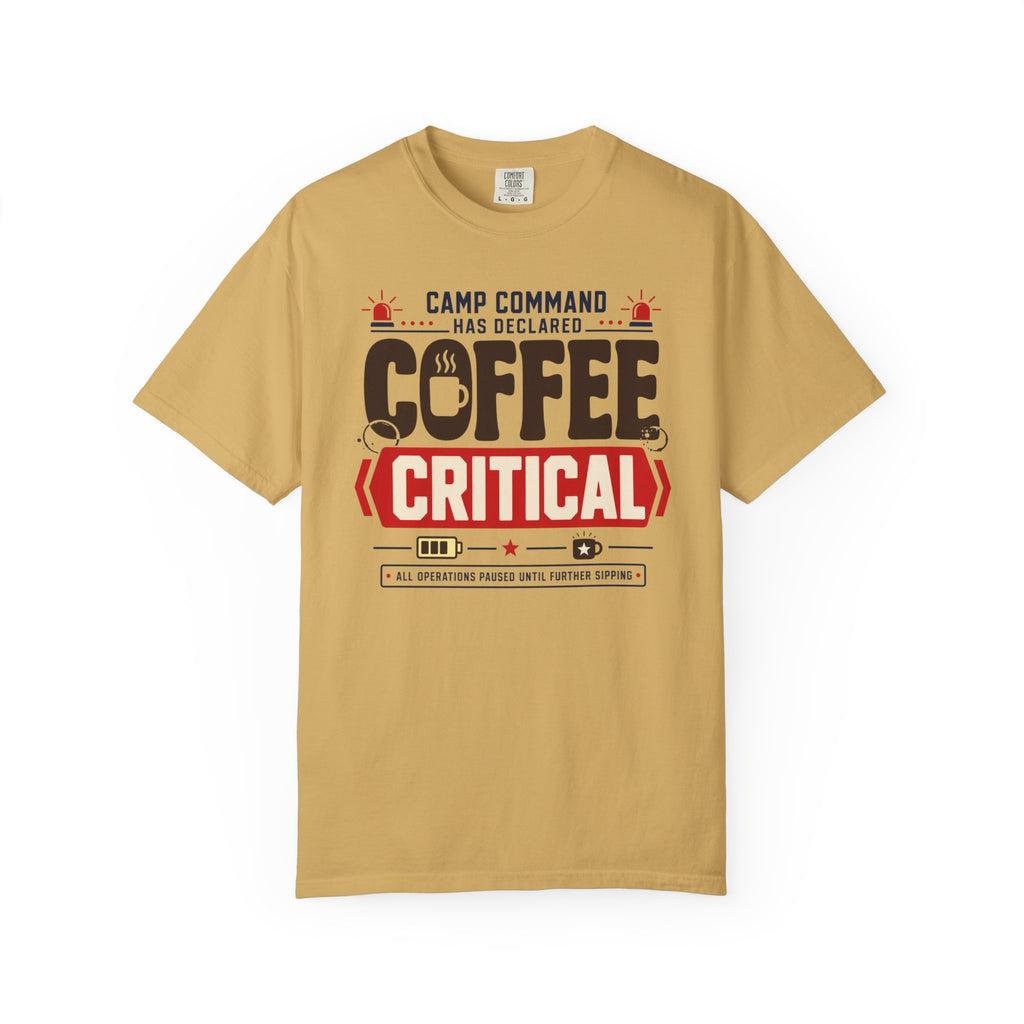 Camp Command Has Declared Coffee Critical - T-Shirt