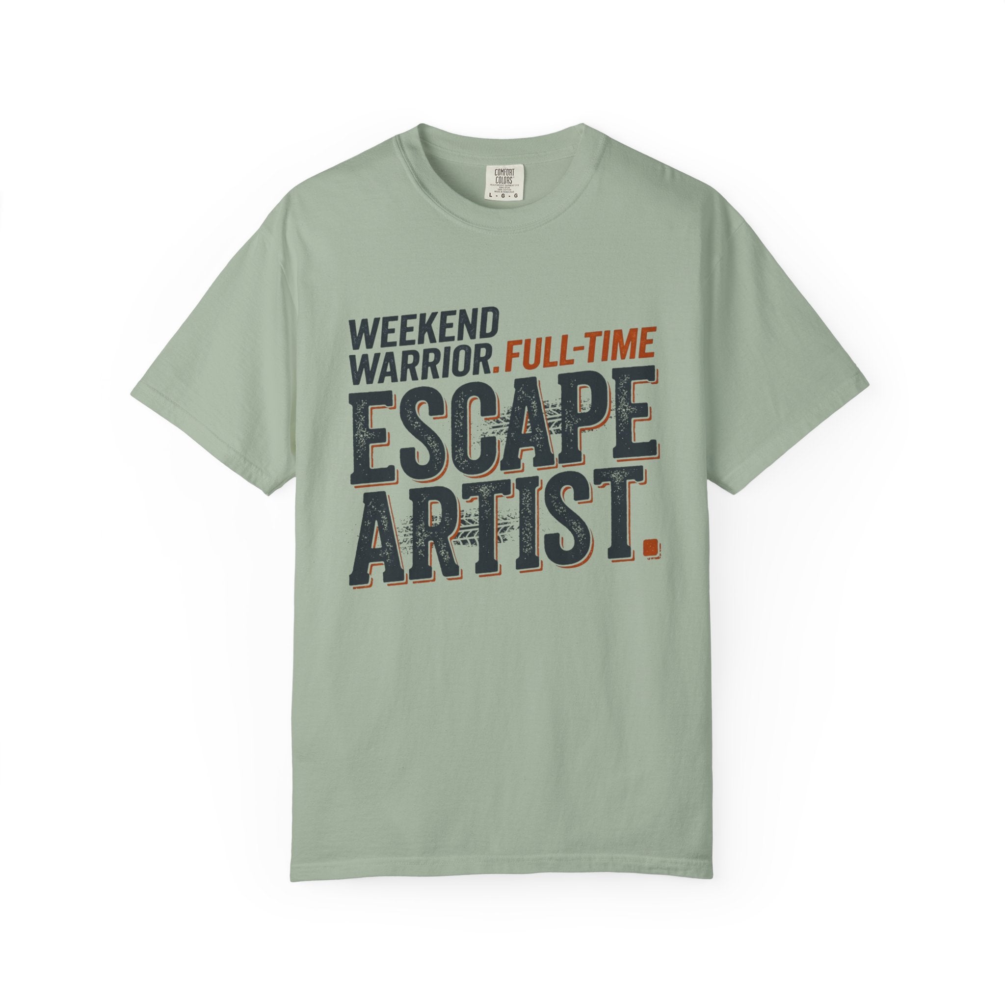 Weekend Warrior Full Time Escape Artist - T-Shirt