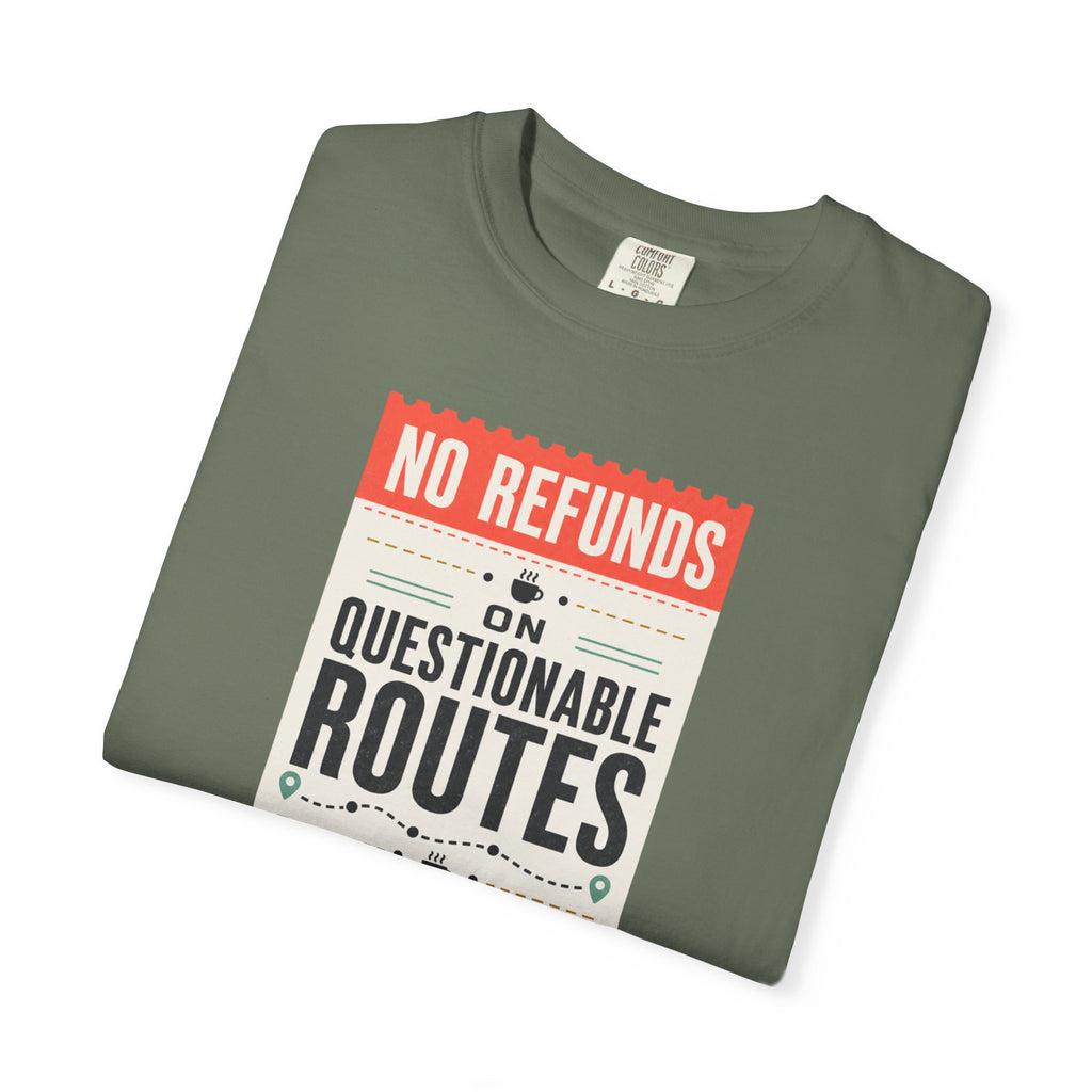 No Refunds On Questionable Routes - T-Shirt