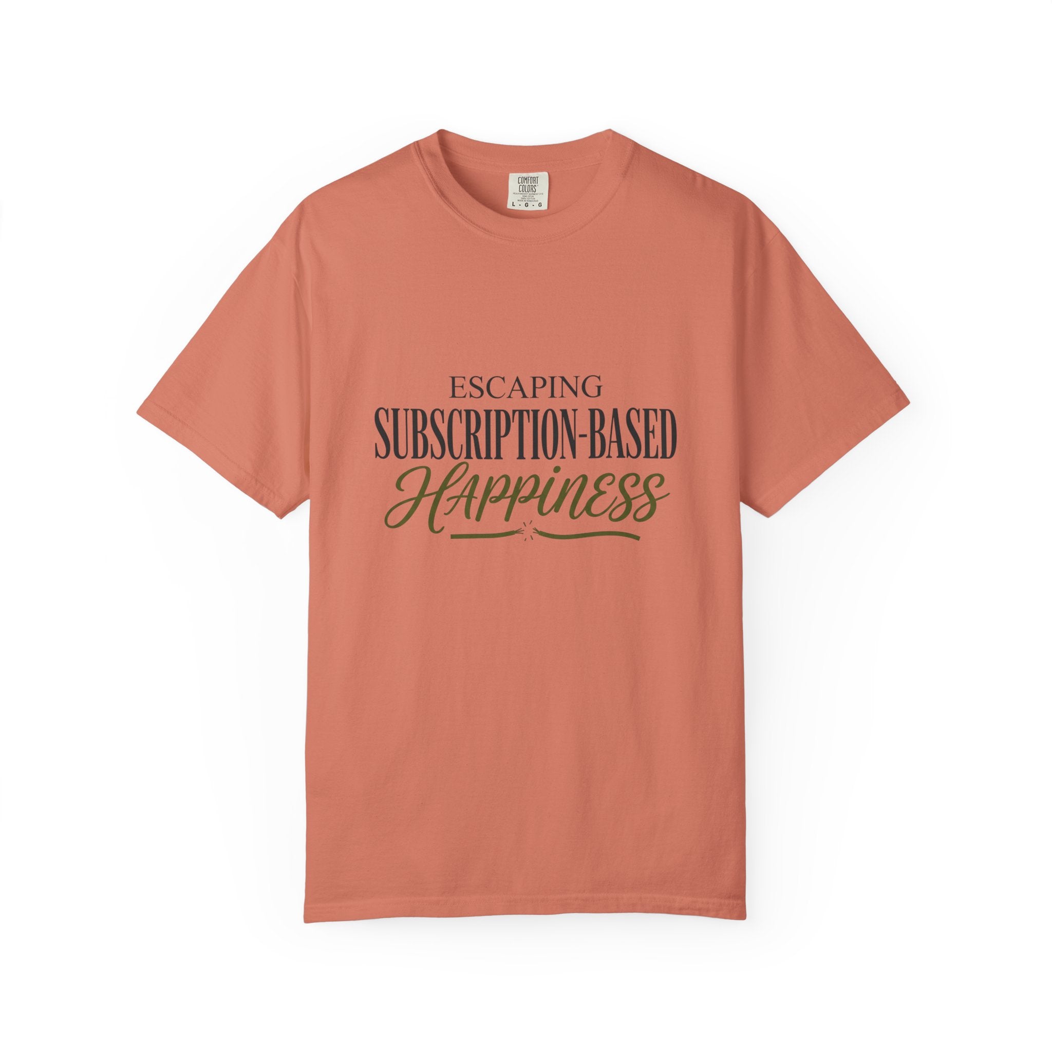 Escape Subscription Based Happiness - T-Shirt