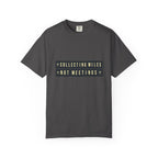 Collecting Miles Not Meetings - T-Shirt