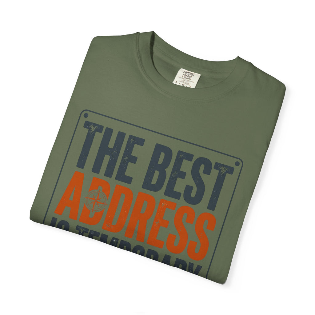 The Best Address Is Temporary - T-Shirt