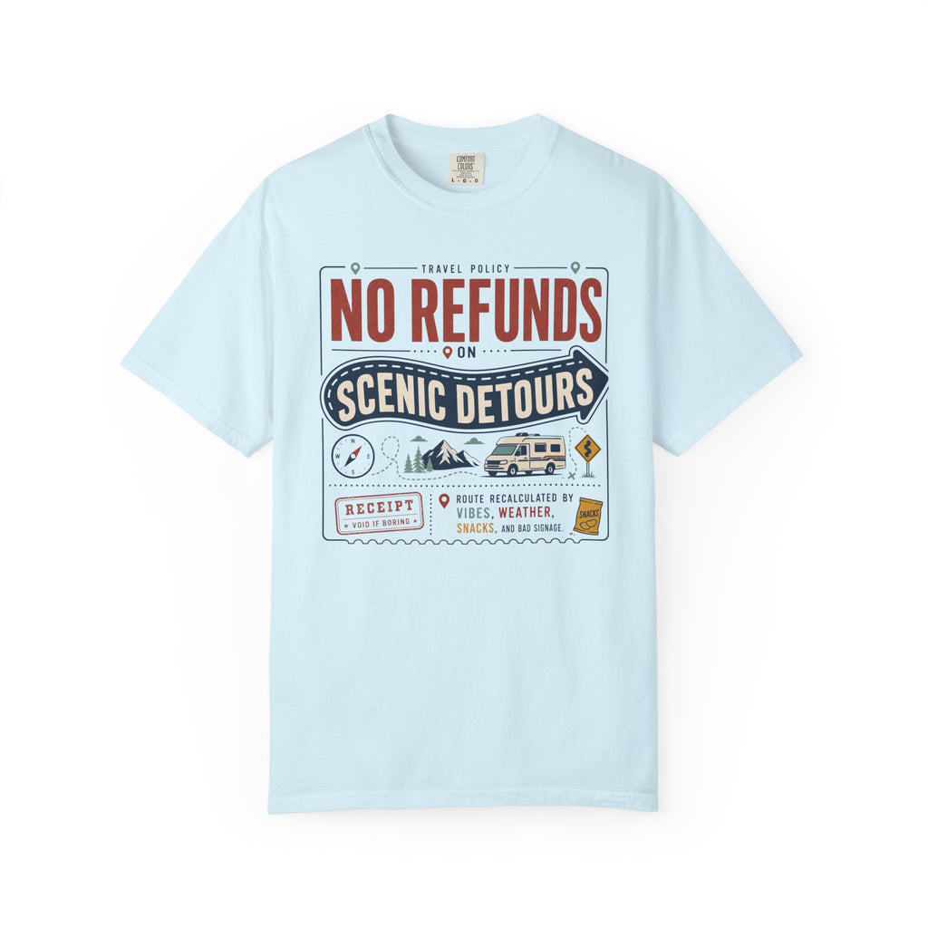 No Refunds On Scenic Detours - T-Shirt