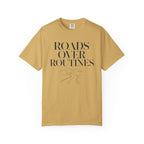 Roads Over Routines - T-Shirt