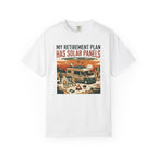 My Retirement Plan Has Solar Panels - T-Shirt