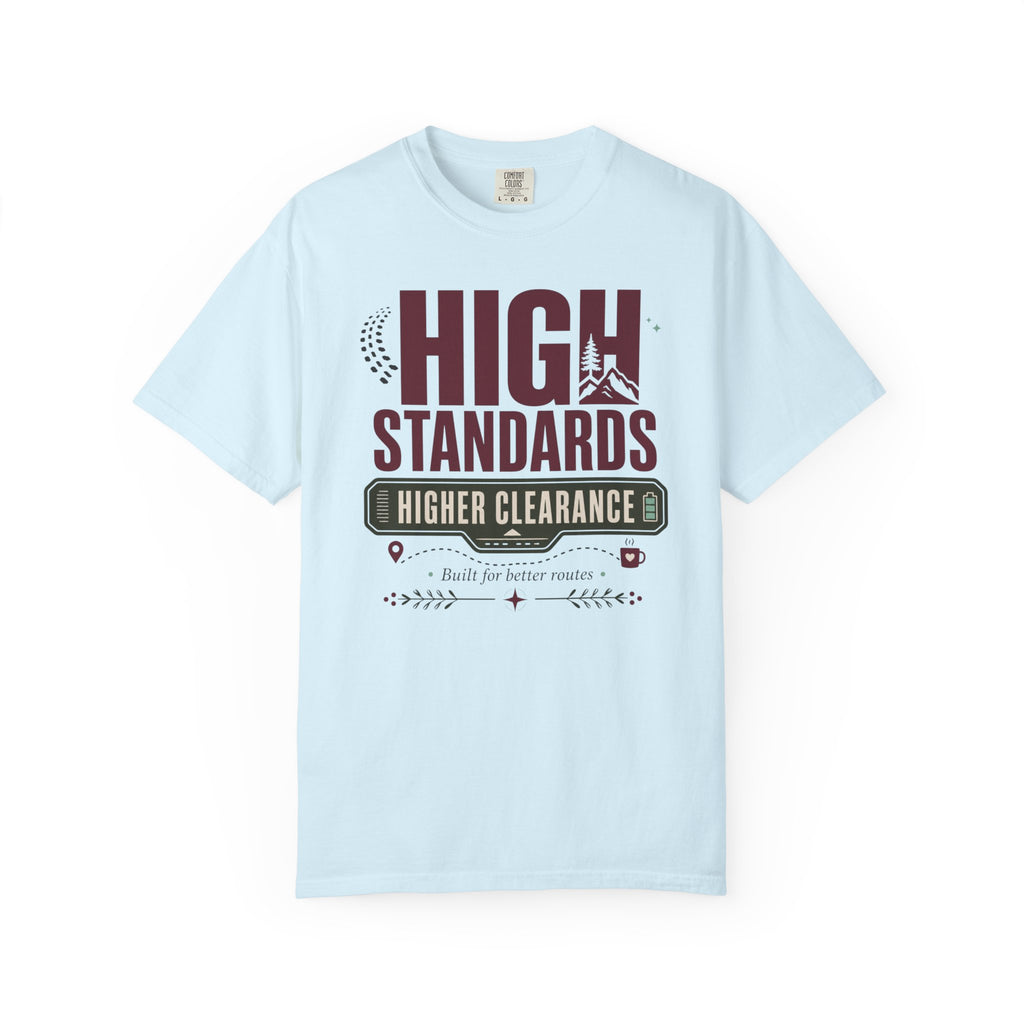 High Standards Higher Clearance - T-Shirt