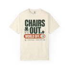 Chairs Out World Off - T-Shirt