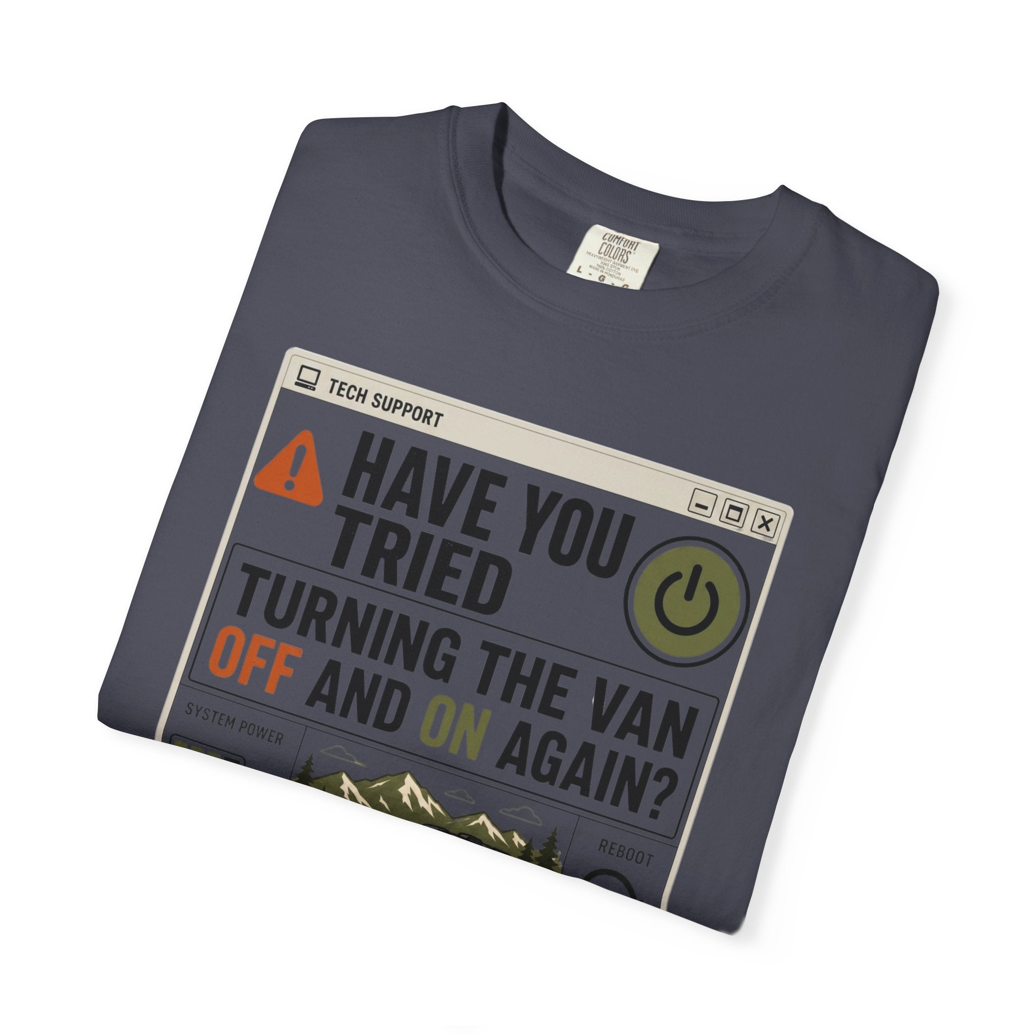 Have You Tried Turning The Van Off And On Again - T-Shirt