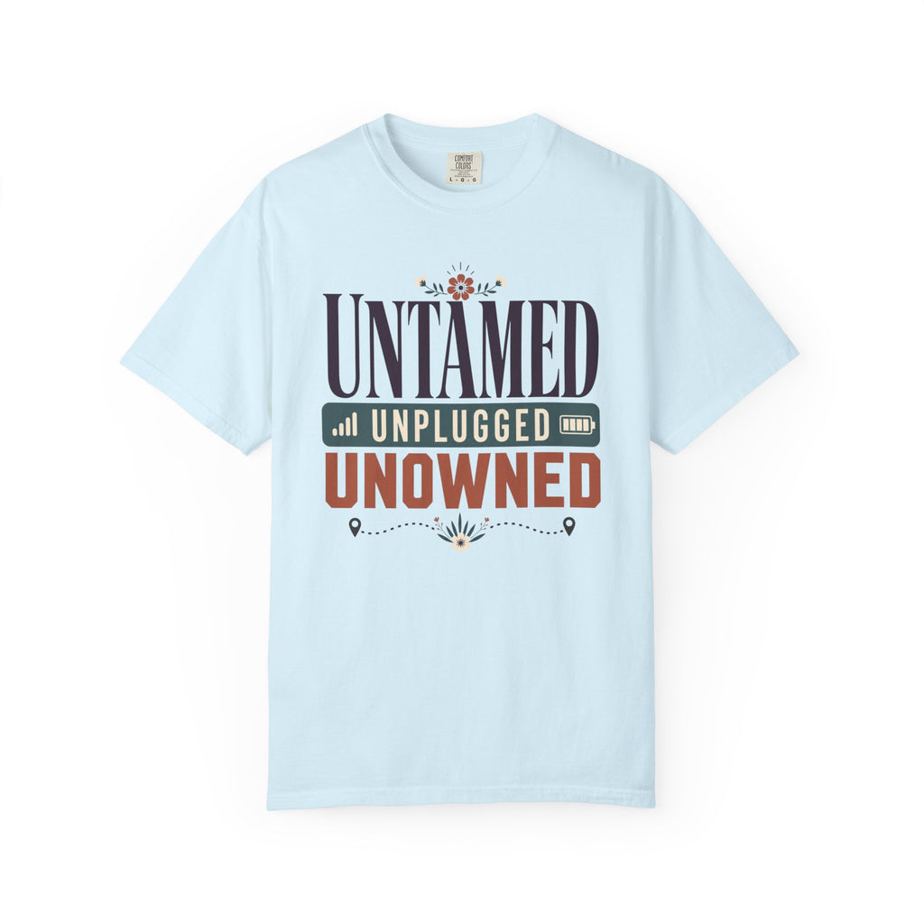 Untamed Unplugged Unowned - T-Shirt