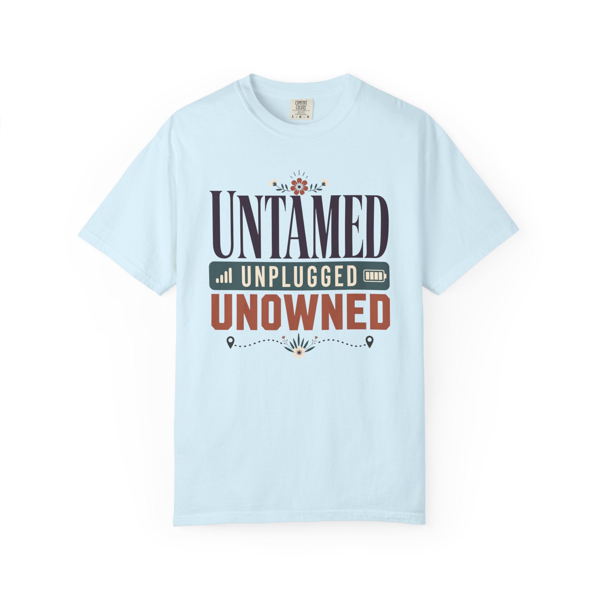 Untamed Unplugged Unowned - T-Shirt