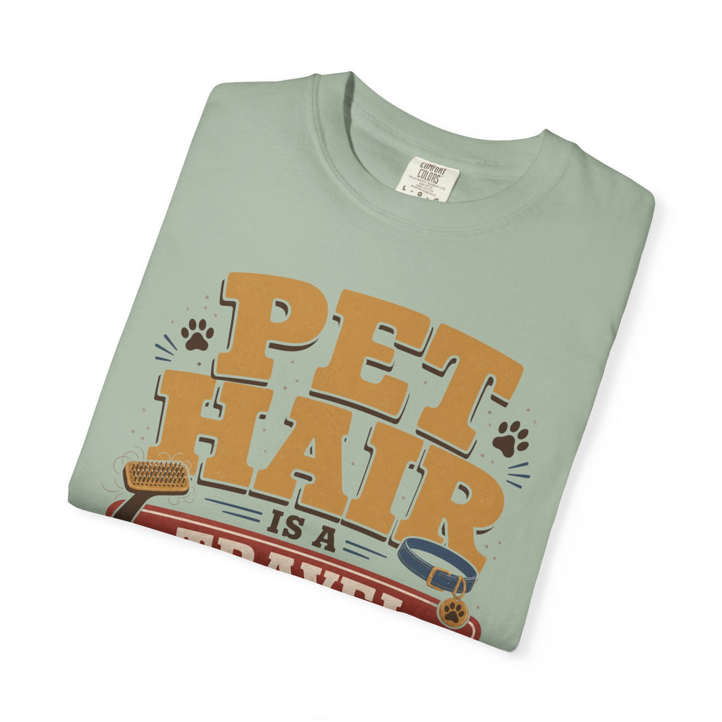 Pet Hair Is A Travel Souvenir - T-Shirt