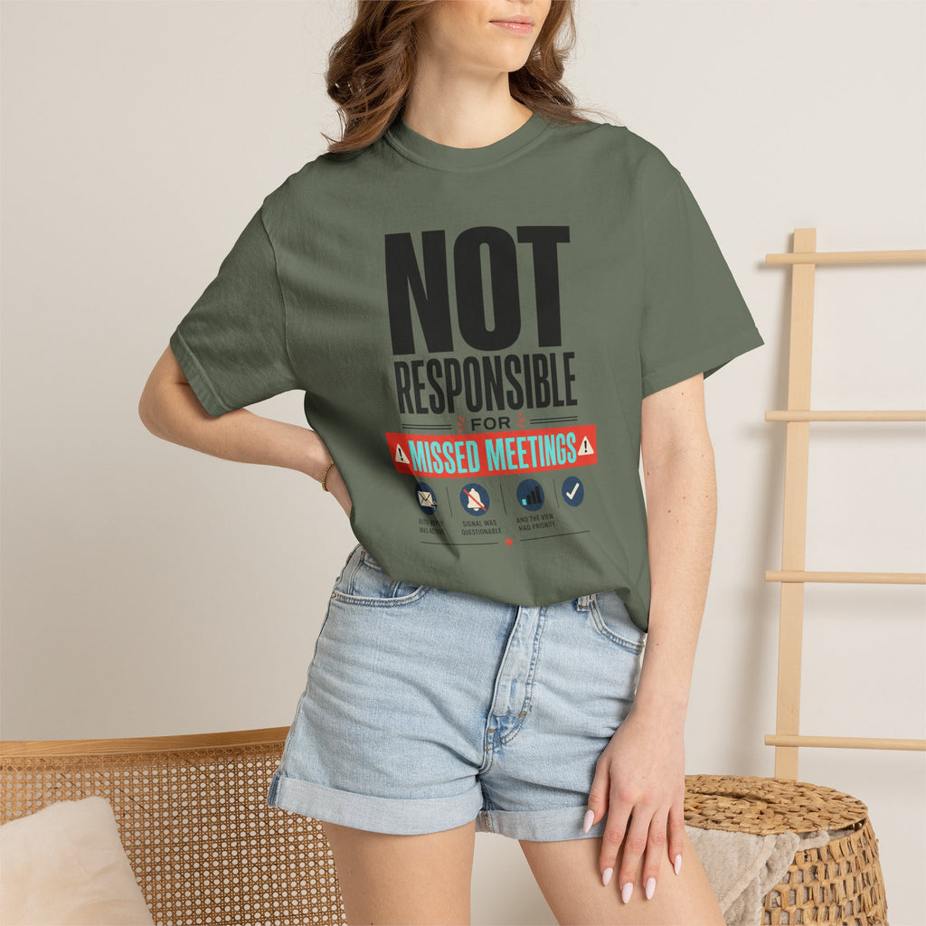 Not Responsible For Missed Meetings - T-Shirt