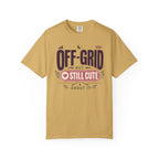 Off Grid But Still Cute About It - T-Shirt