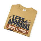 Less Approval More Altitude - T-Shirt