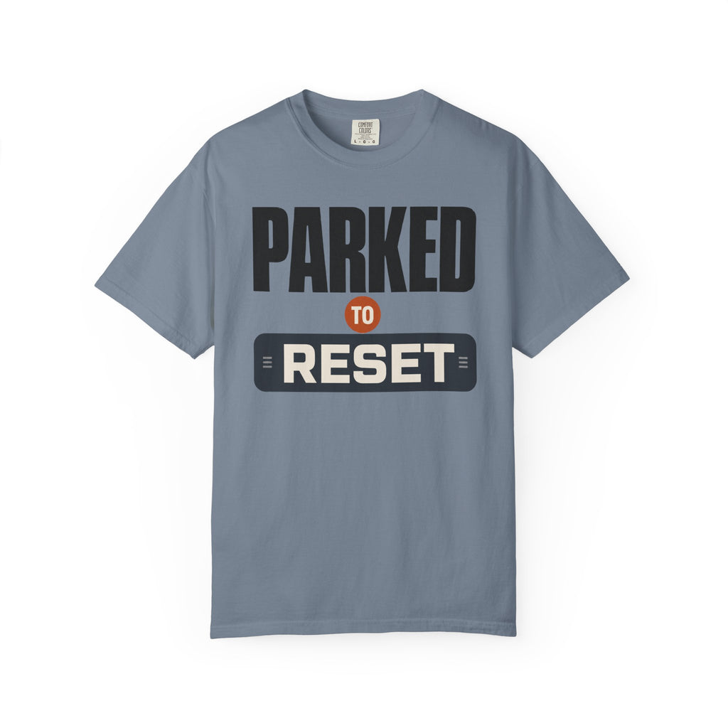 Parked To Reset - T-Shirt