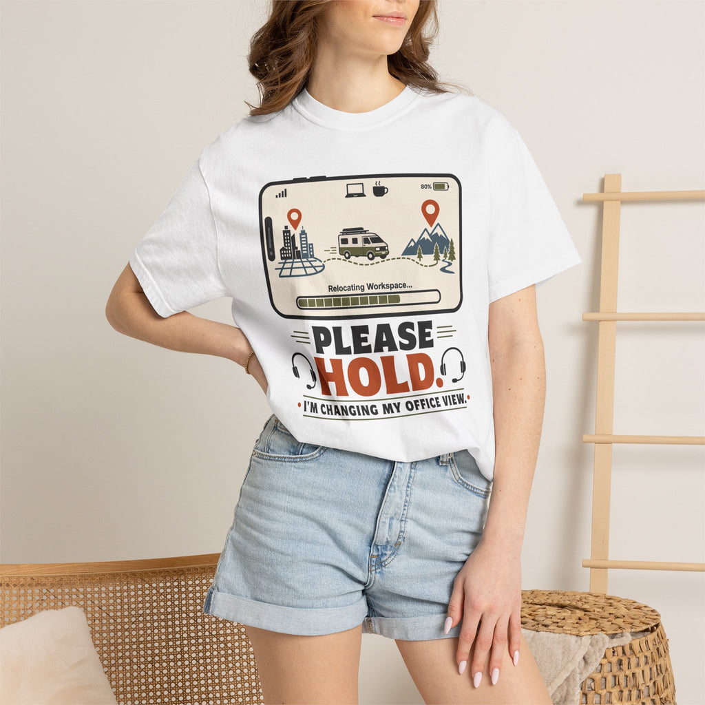 Please Hold I M Changing My Office View - T-Shirt
