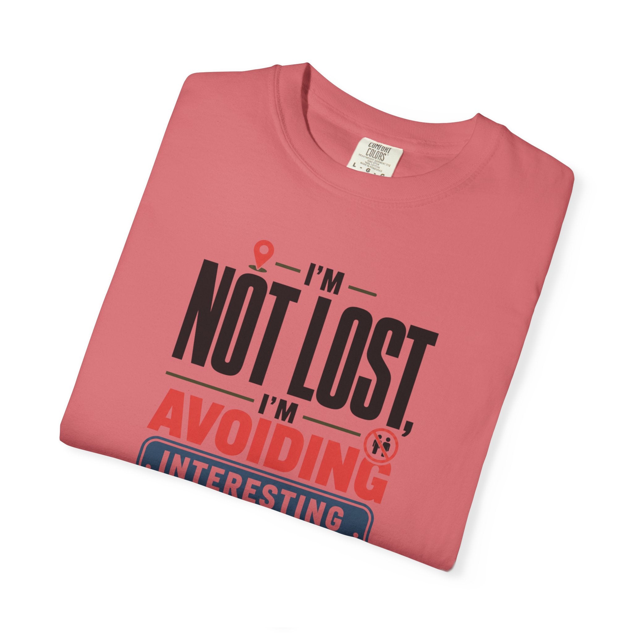 I'm Not Lost I'm Avoiding Interesting People - T-Shirt