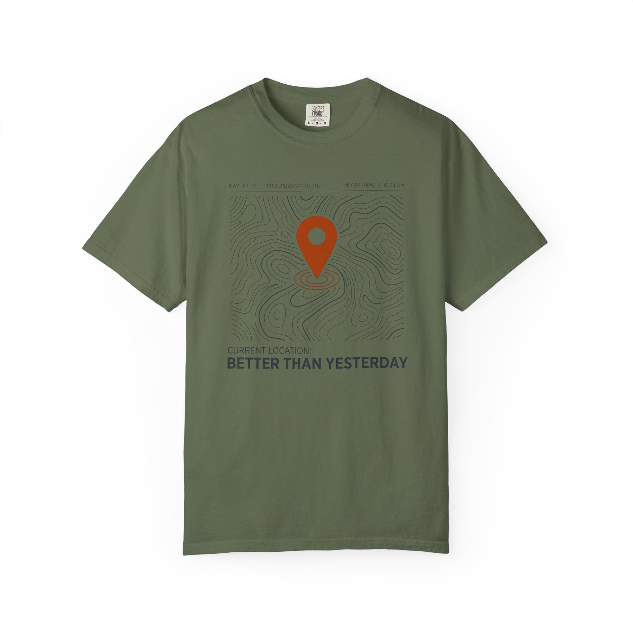 Current Location Better Than Yesterday - T-Shirt