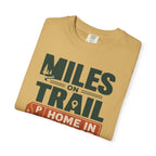 Miles On Trail Home In The Lot - T-Shirt