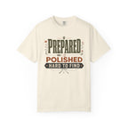 Prepared Polished Hard To Find - T-Shirt