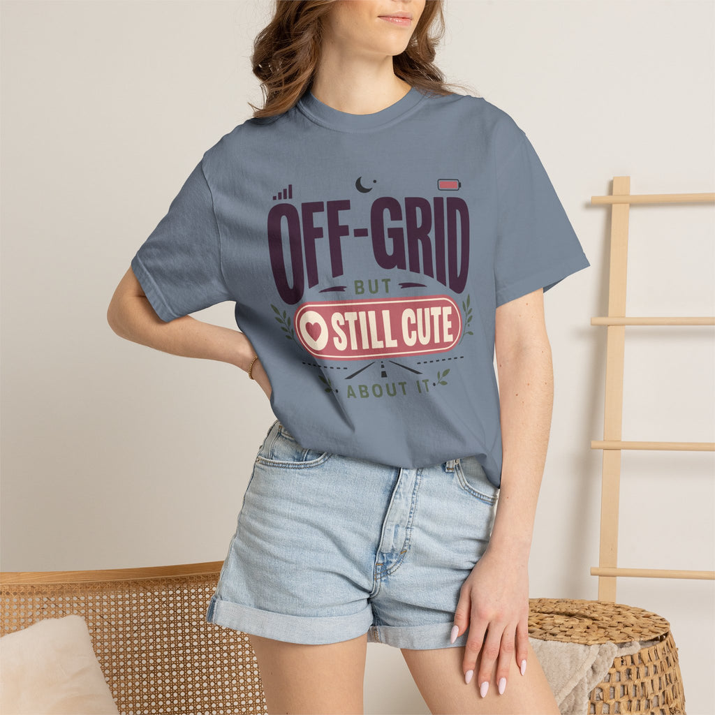 Off Grid But Still Cute About It - T-Shirt