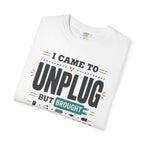 I Came To Unplug But Brought Five Chargers - T-Shirt