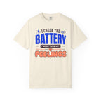 I Check The Battery More Than My Feelings - T-Shirt