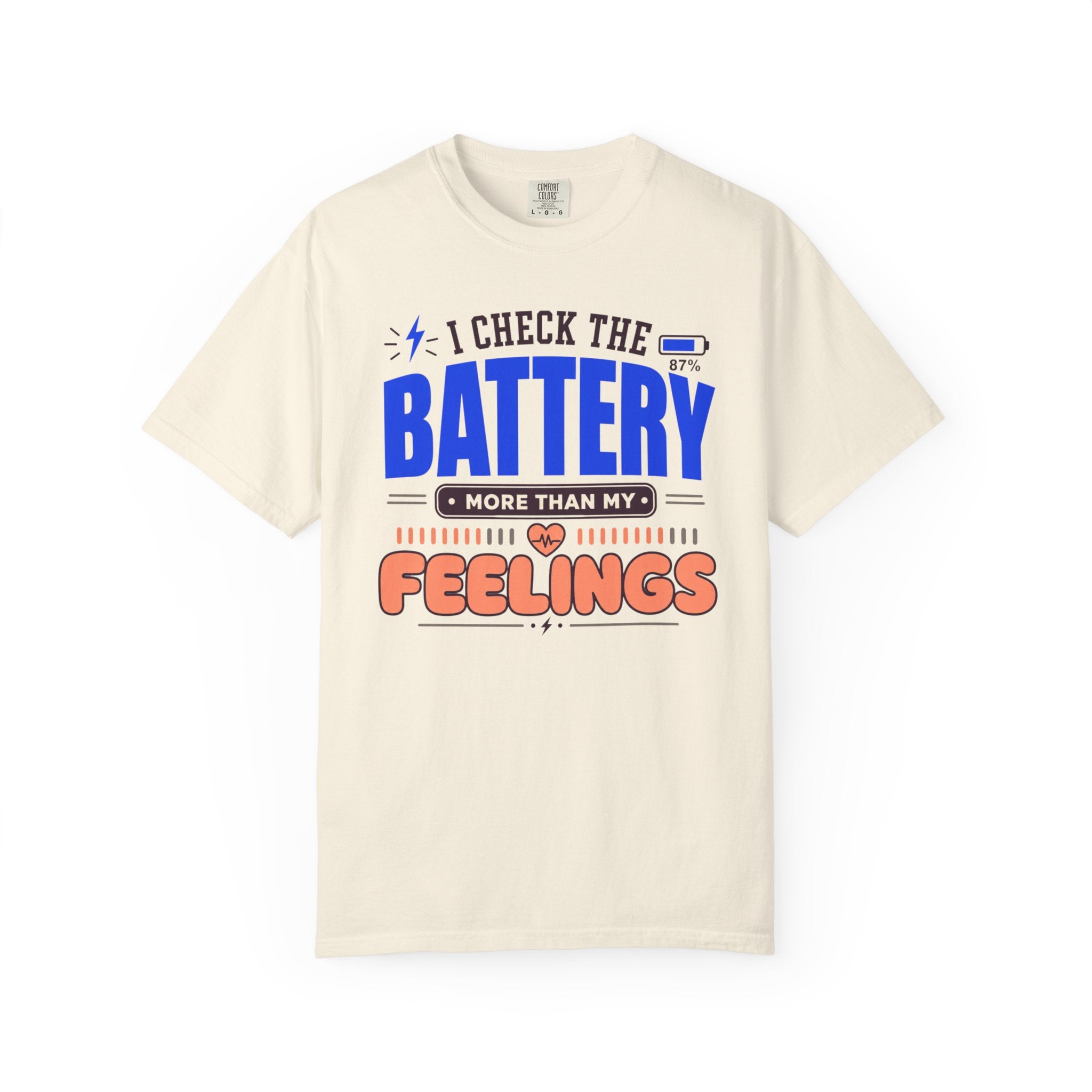 I Check The Battery More Than My Feelings - T-Shirt