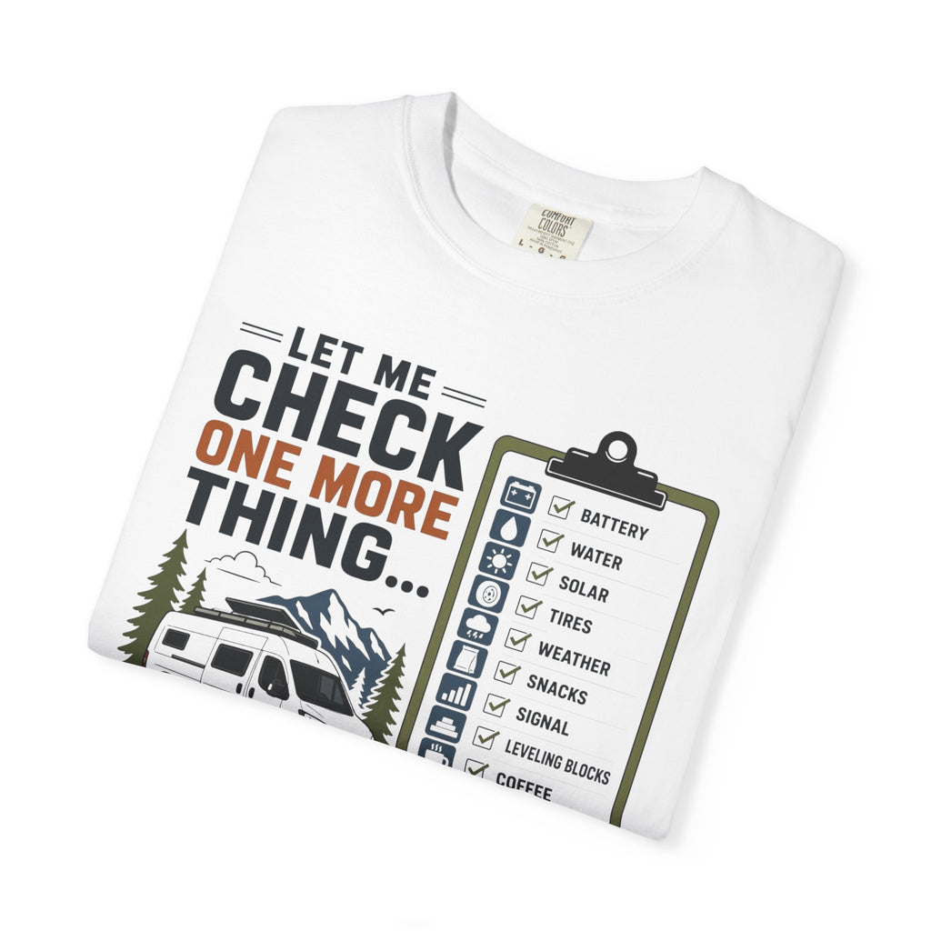 Let Me Check One More Thing - T-Shirt
