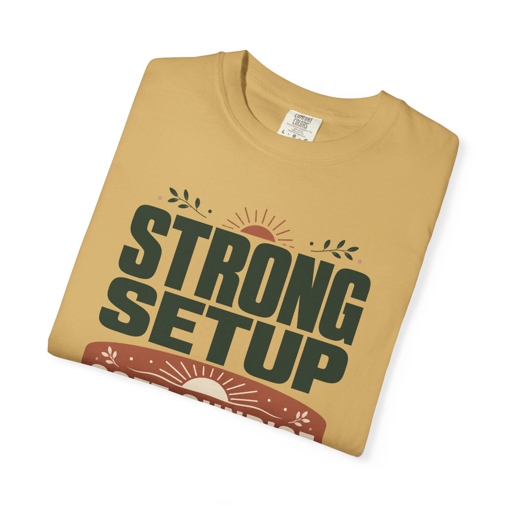 Strong Setup Soft Sunrise - T-Shirt