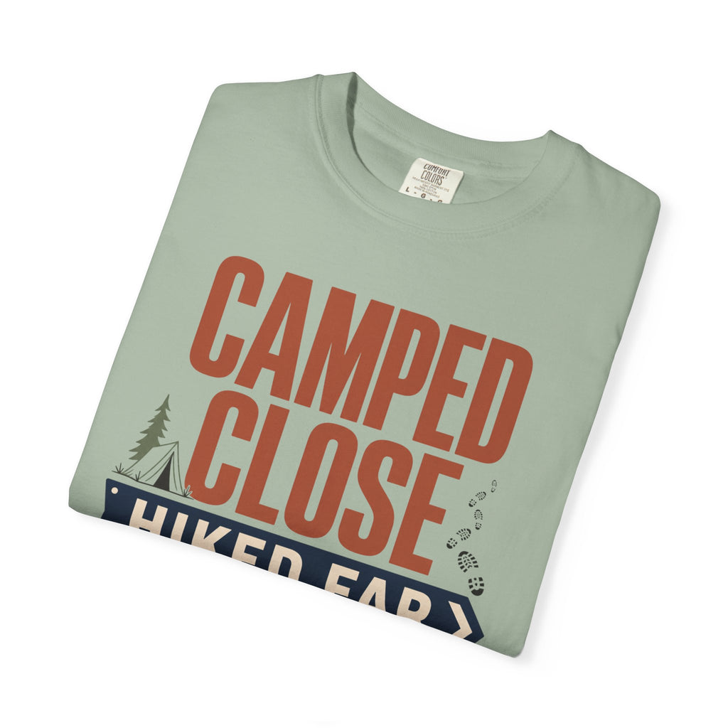 Camped Close Hiked Far - T-Shirt