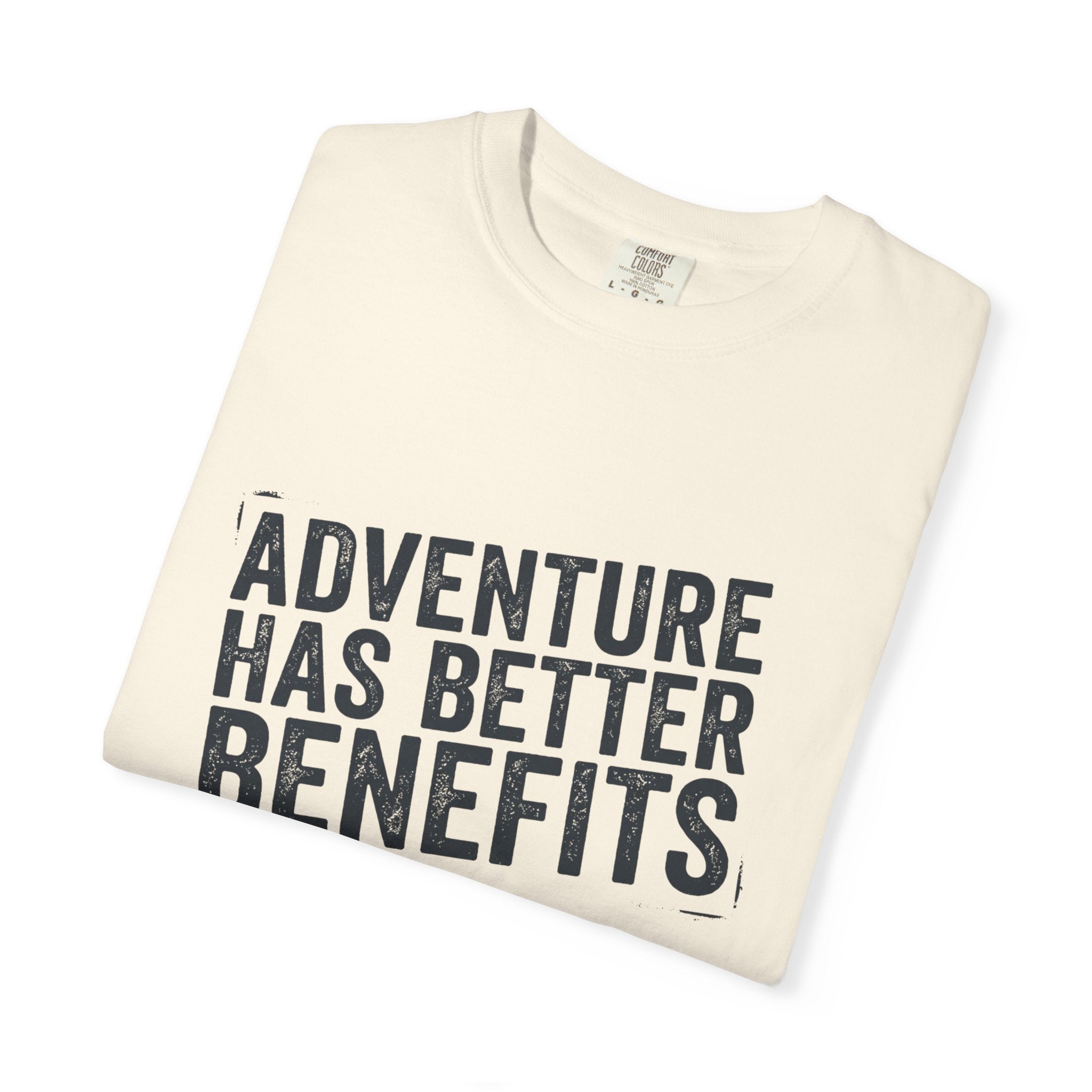 Adventure Has Better Benefits - T-Shirt