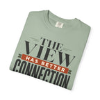 The View Has Better Connection - T-Shirt