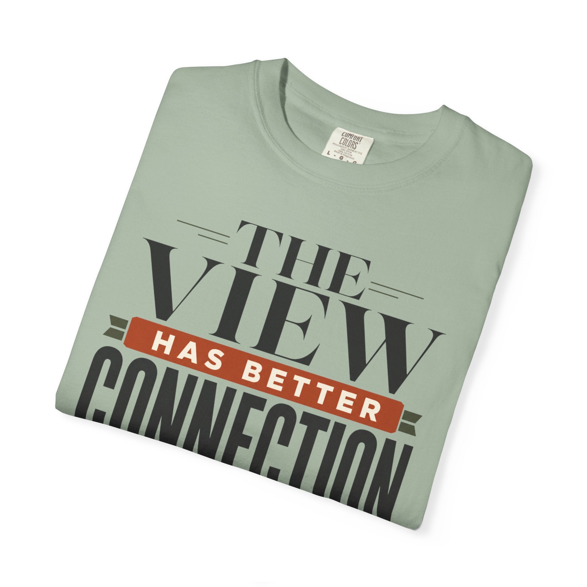 The View Has Better Connection - T-Shirt