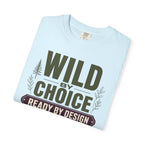 Wild By Choice Ready By Design - T-Shirt