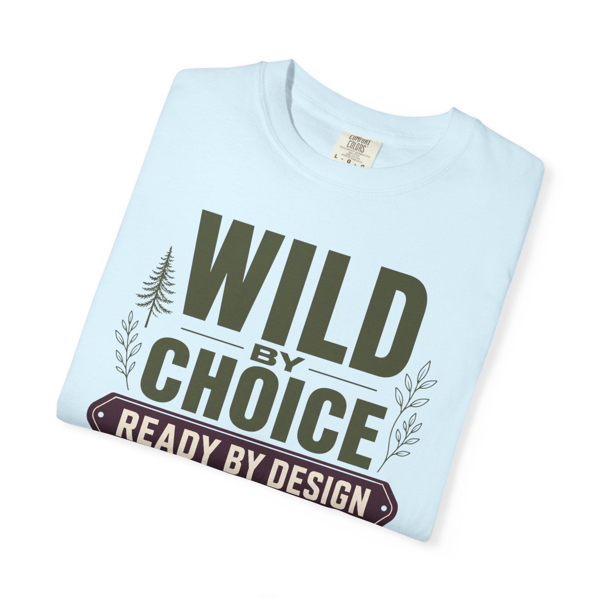 Wild By Choice Ready By Design - T-Shirt
