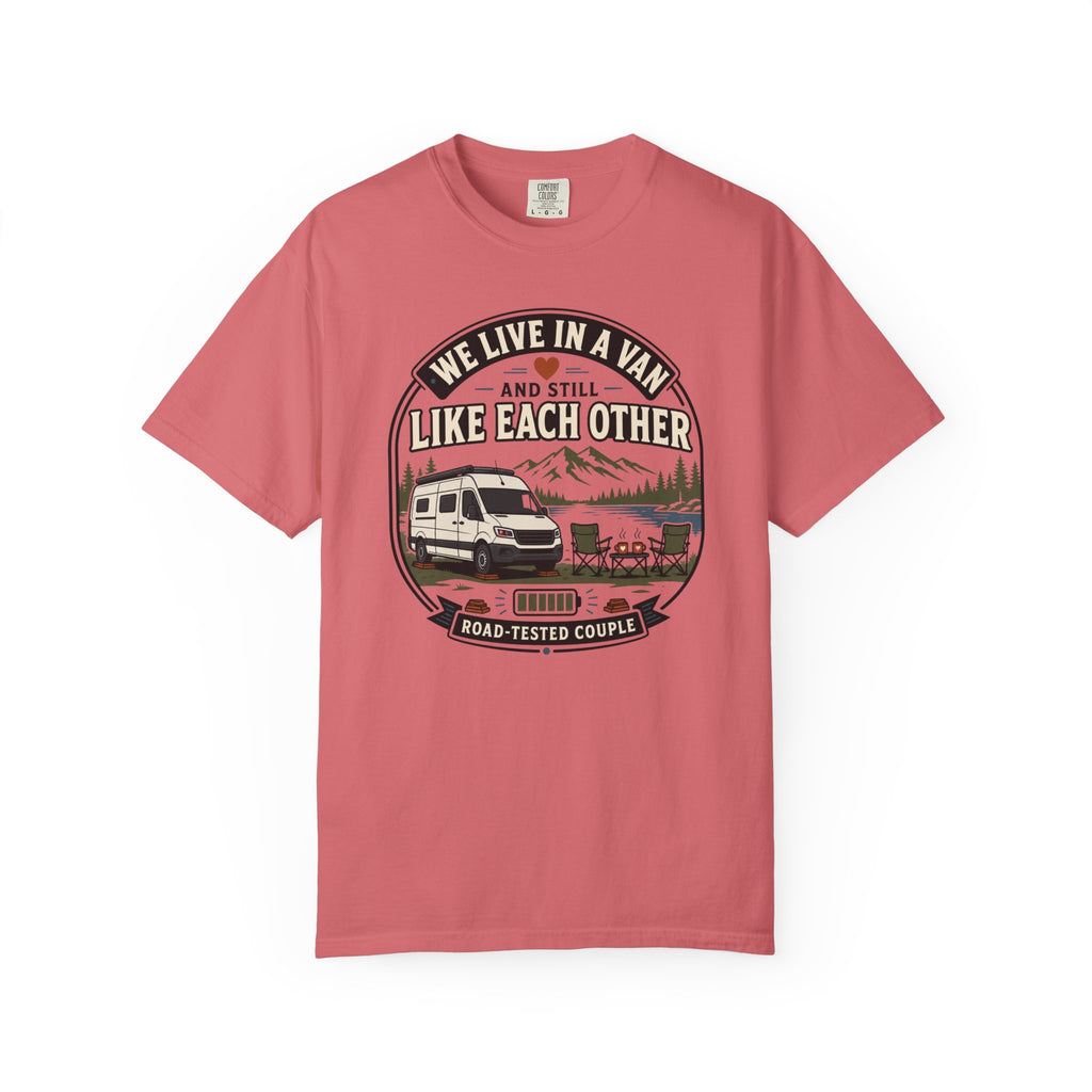 We Live In A Van And Still Like Each Other - T-Shirt