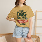 The Dog Knows Where The Good Pull Offs Are - T-Shirt