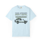 Some Upgrades Aren't Digital - T-Shirt