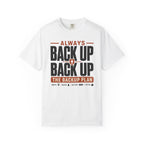 Always Back Up The Backup Plan - T-Shirt