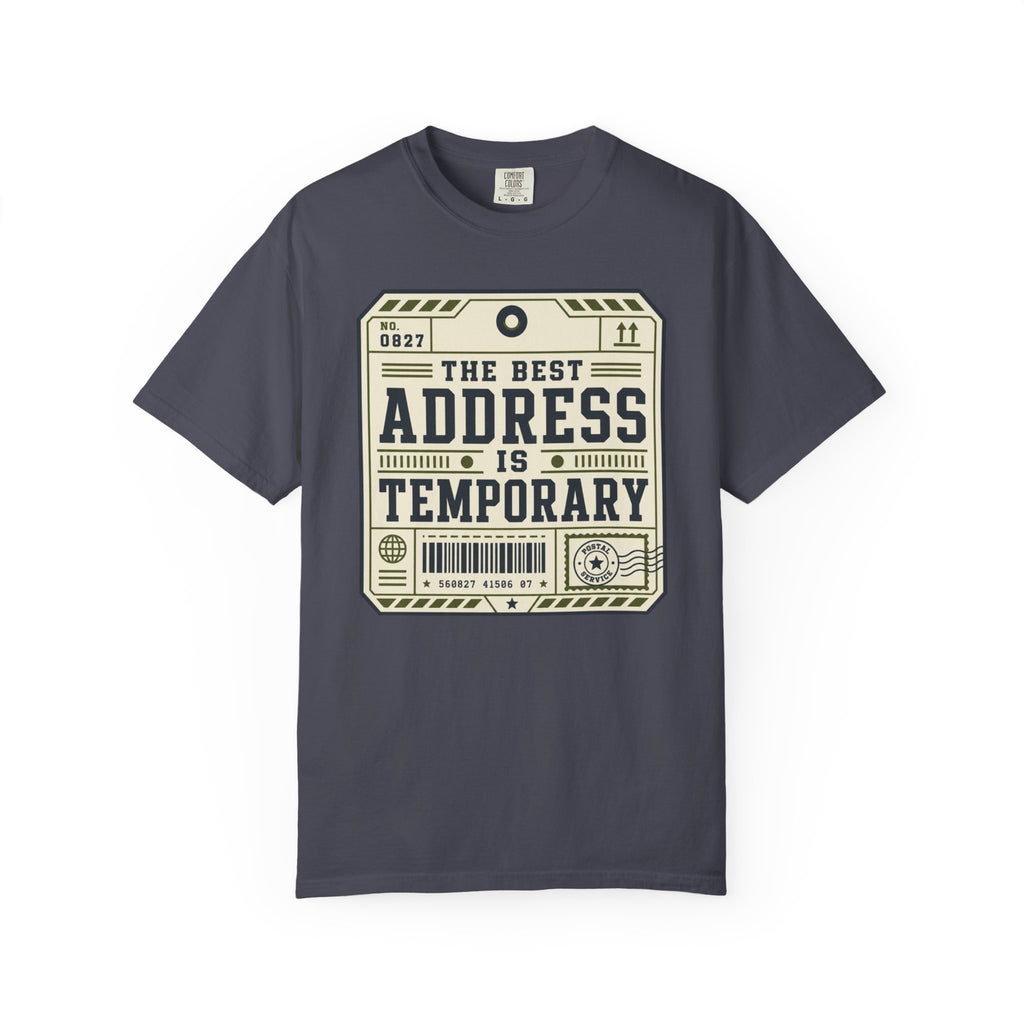 The Best Address Is Temporary - T-Shirt