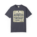The Best Address Is Temporary - T-Shirt