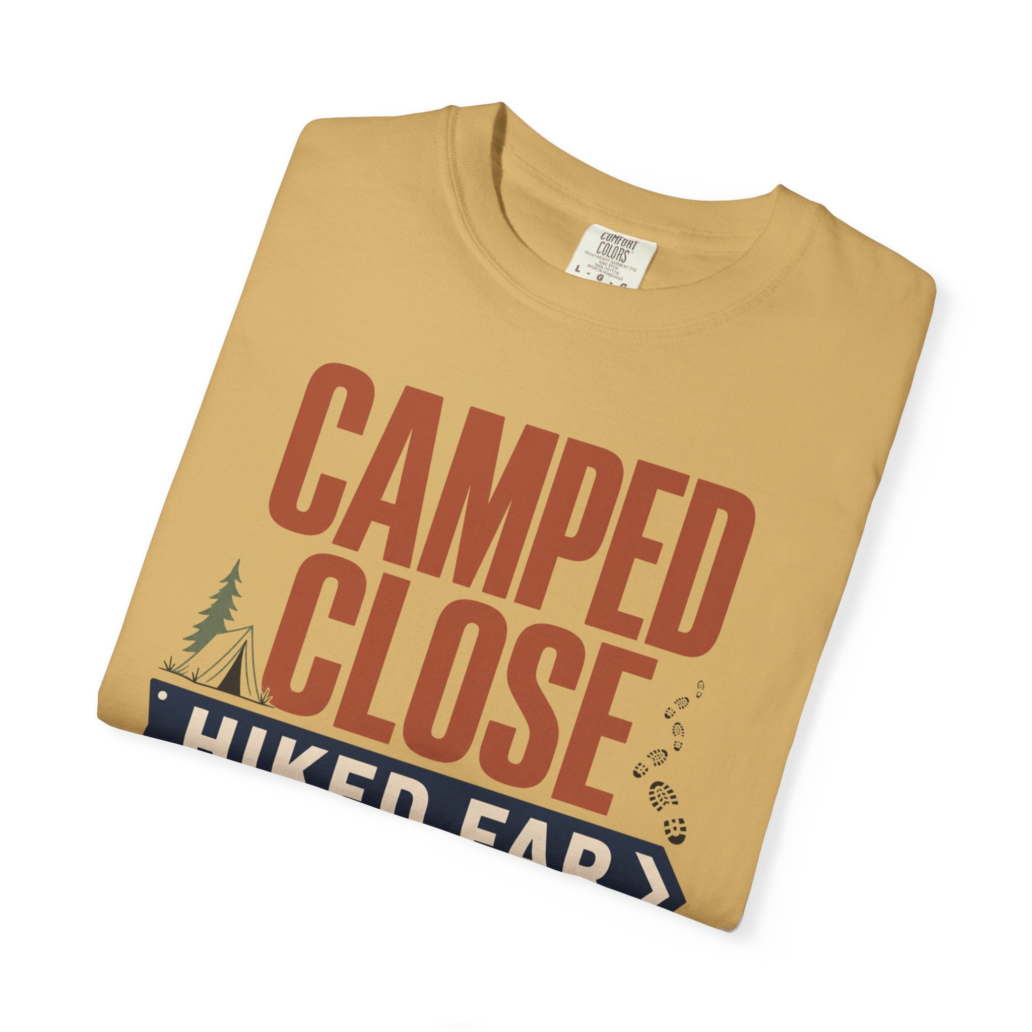 Camped Close Hiked Far - T-Shirt