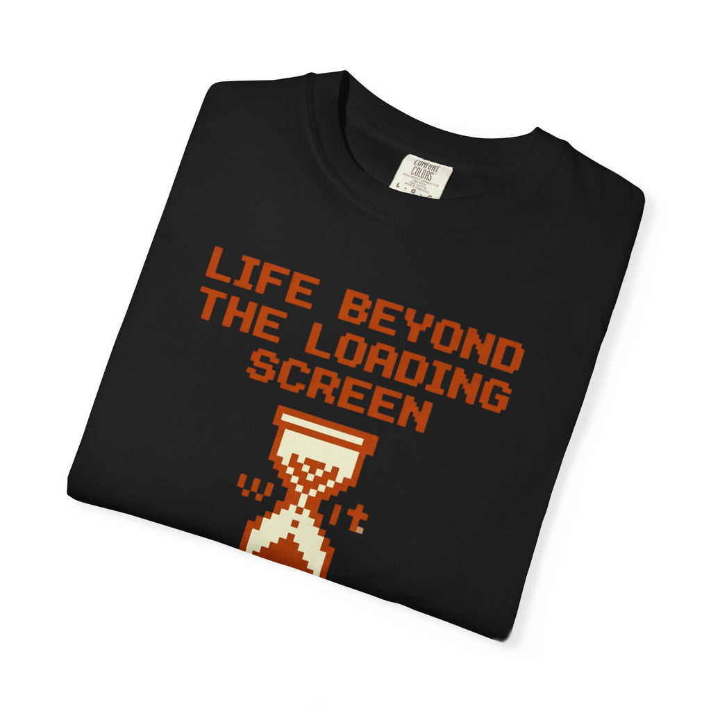 Life Beyond The Loading Screen - T-Shirt