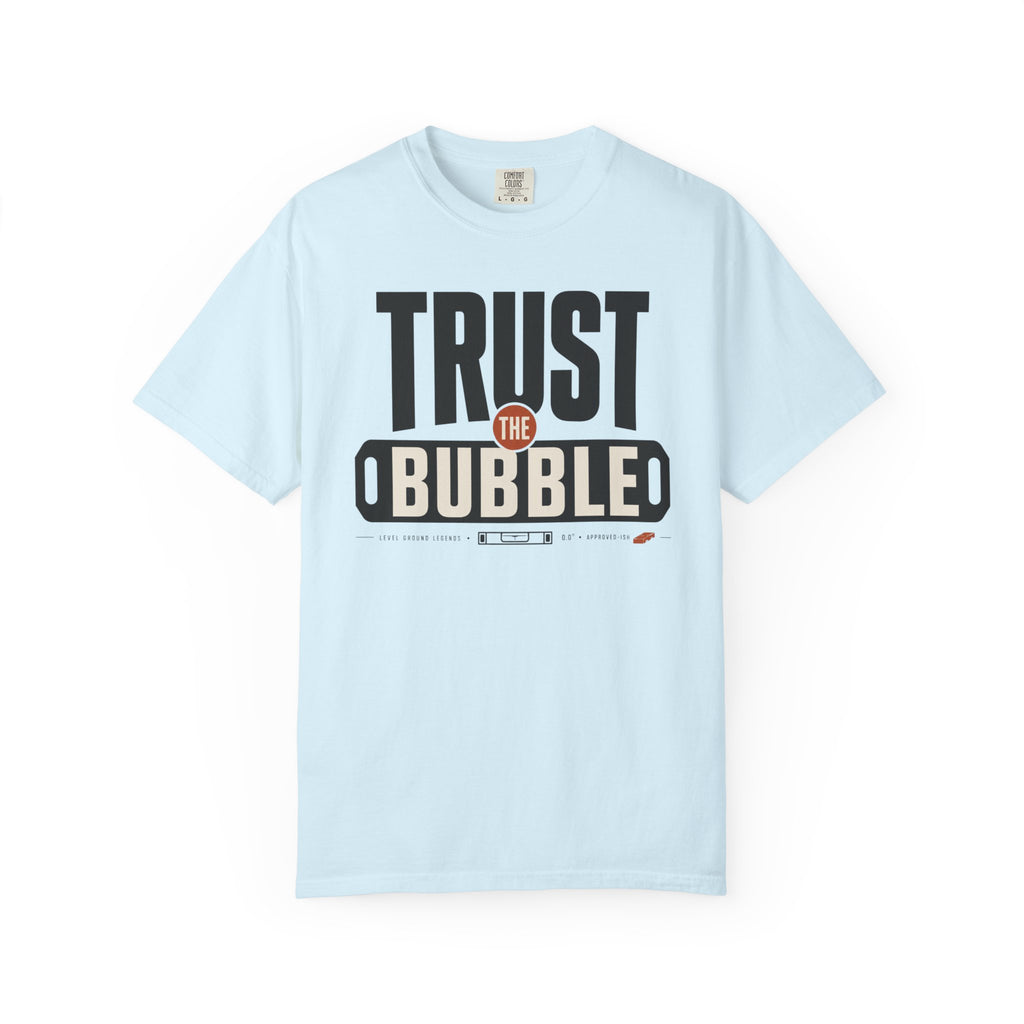Trust The Bubble - T-Shirt